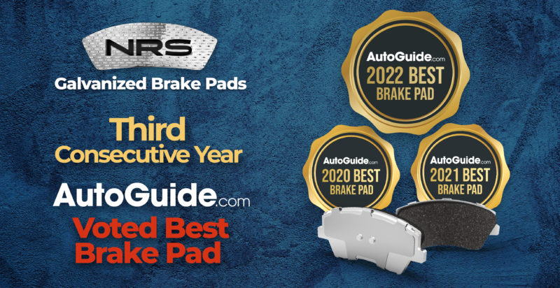 NRS galvanized brake pads have been named Editor's Choice 2022 Best Brake Pad by Auto Guide.com.