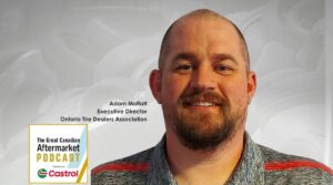 Adam Moffat, executive director of the Ontario Tire Dealers Association joins the Great Canadian Aftermarket Podcast