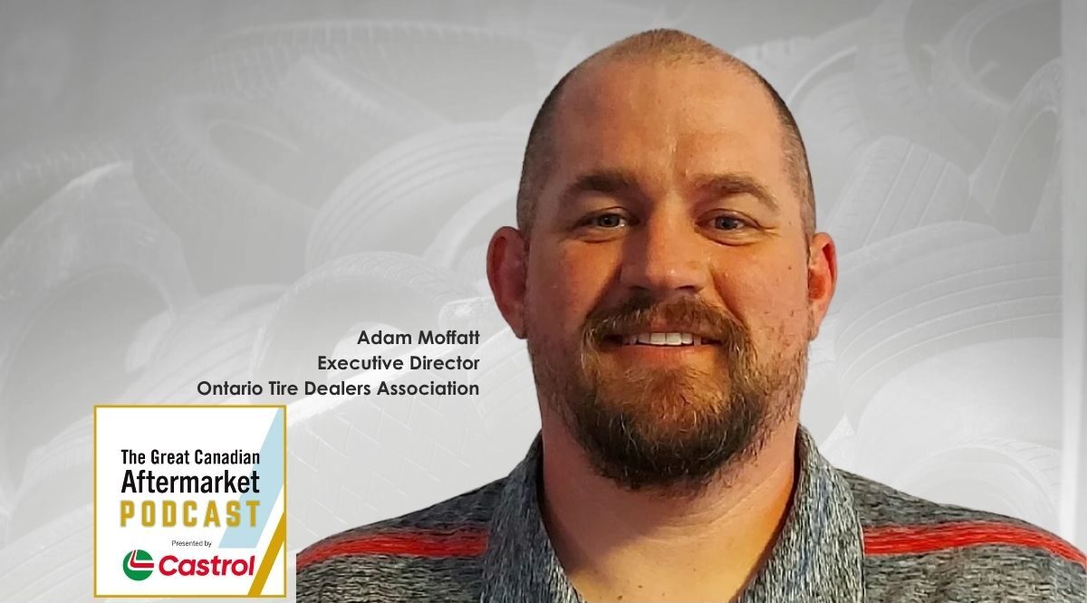 Podcast Feature Image 1200 x 800 Adam Moffat, executive director of the Ontario Tire Dealers Association joins the Great Canadian Aftermarket Podcast